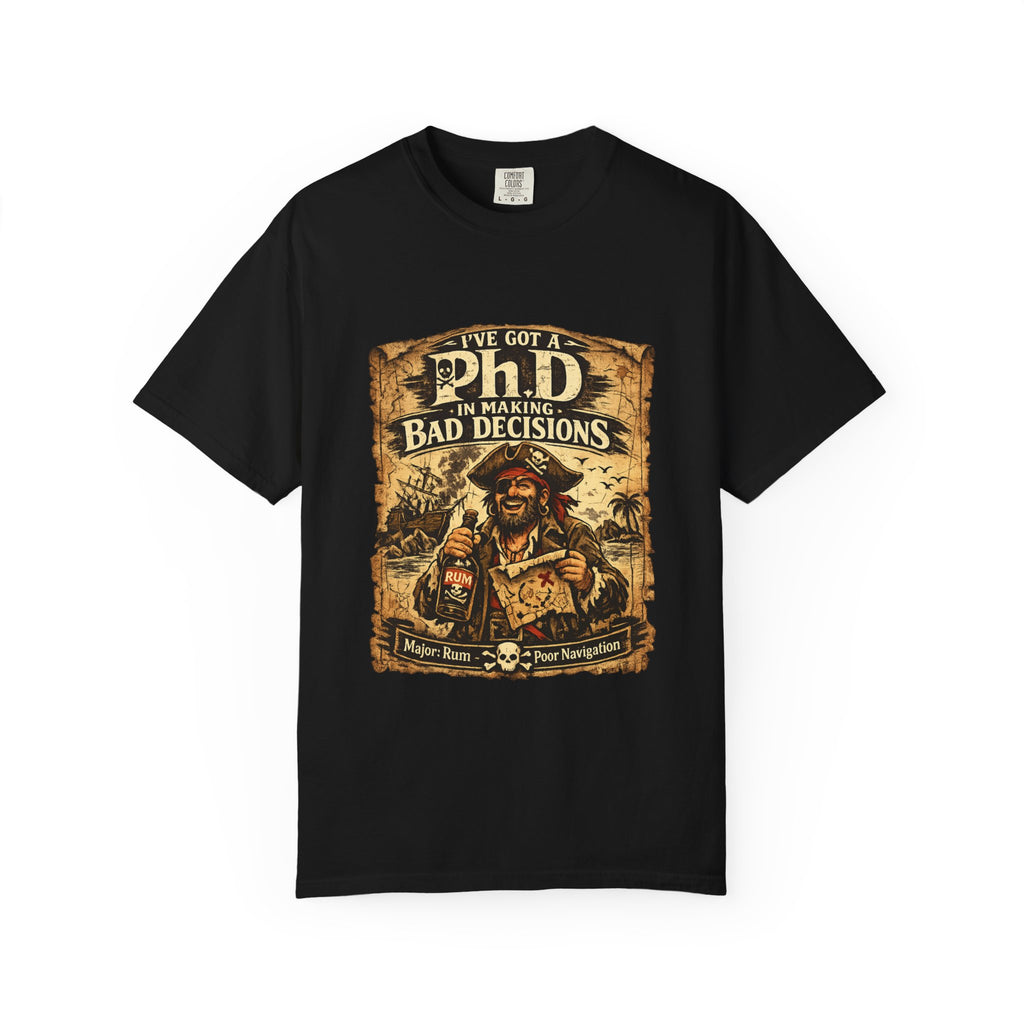 Pirate PhD T-Shirt — "I Have a PhD in Making Bad Decisions" (Triple R Treasures)