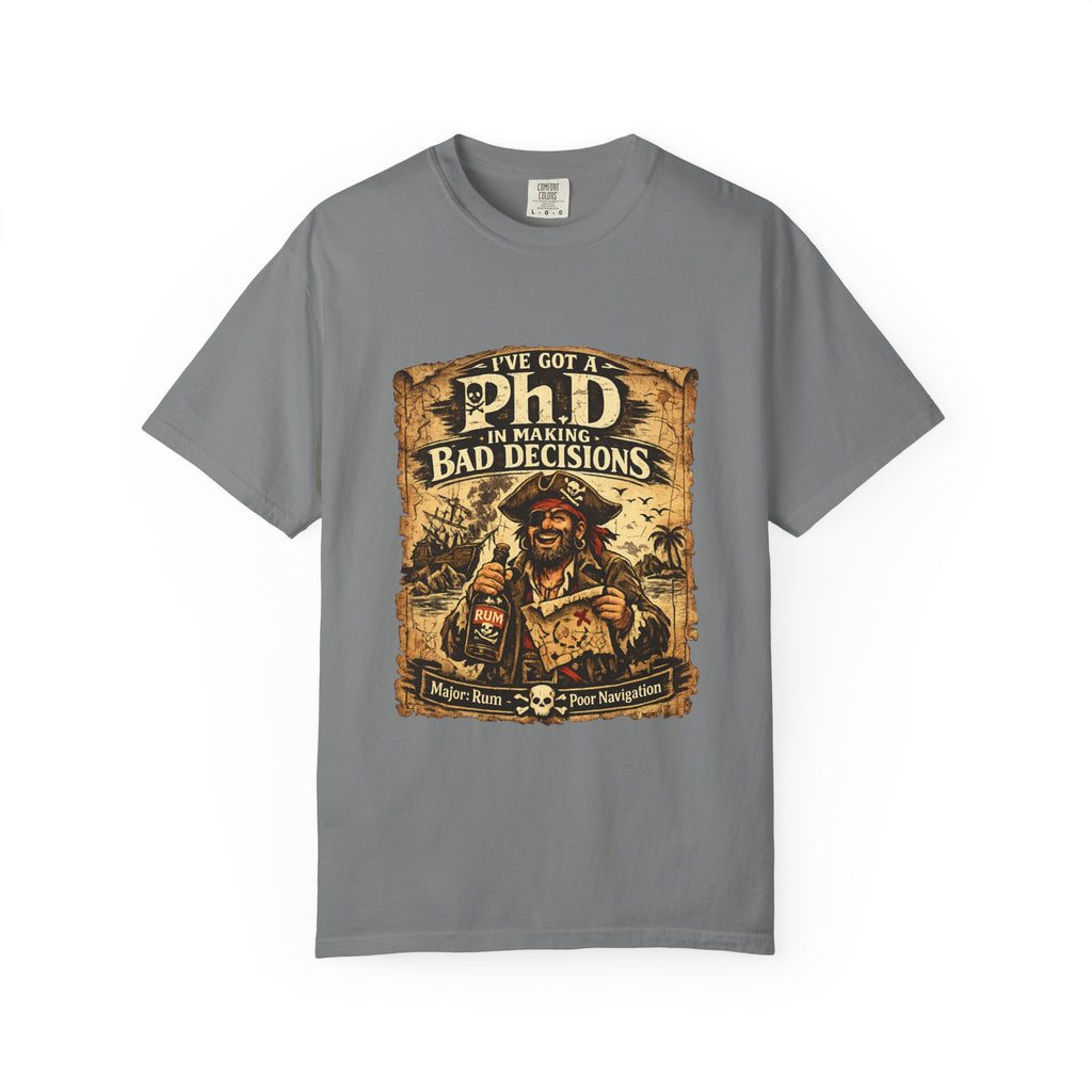Pirate PhD T-Shirt — "I Have a PhD in Making Bad Decisions" (Triple R Treasures)