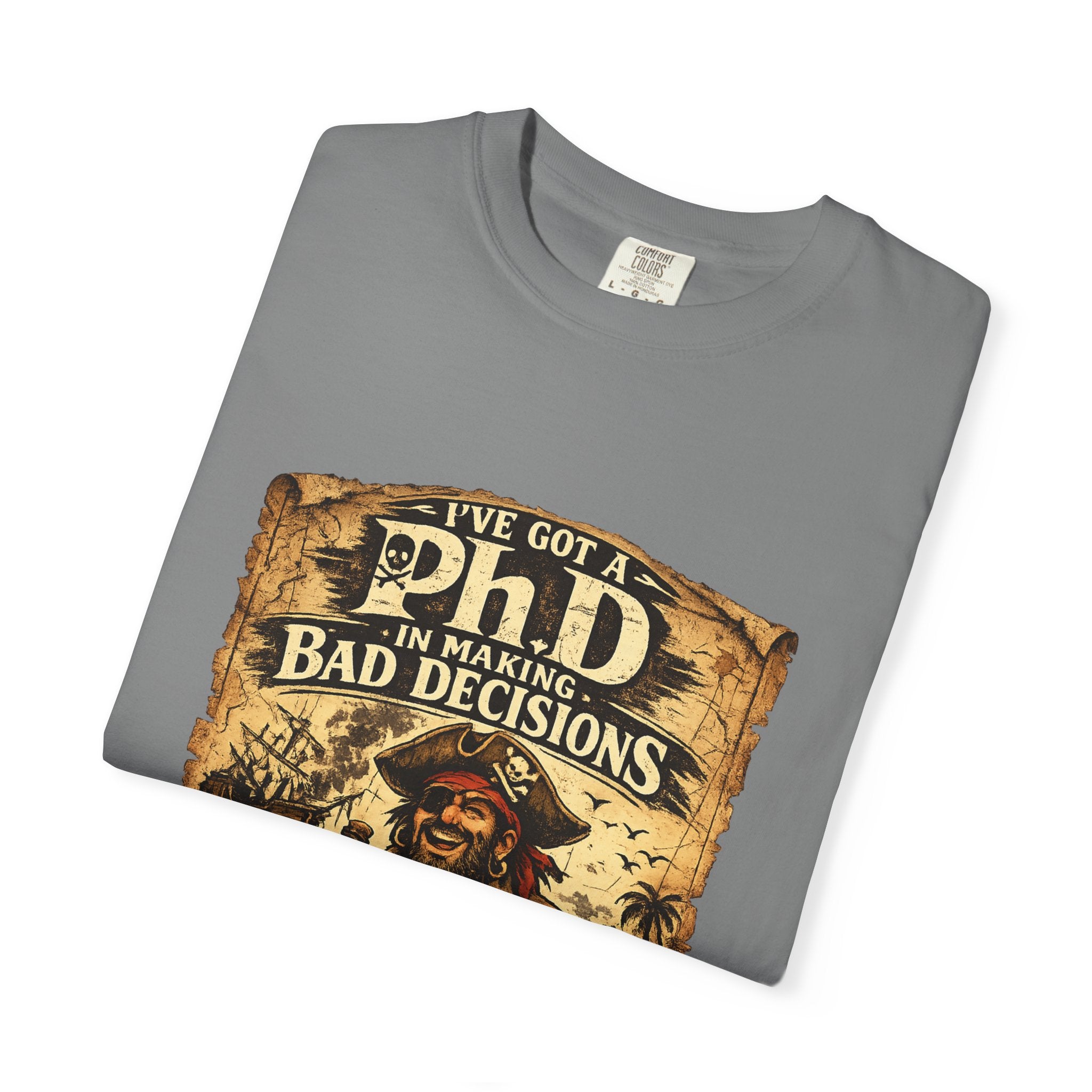 Pirate PhD T-Shirt — "I Have a PhD in Making Bad Decisions" (Triple R Treasures)