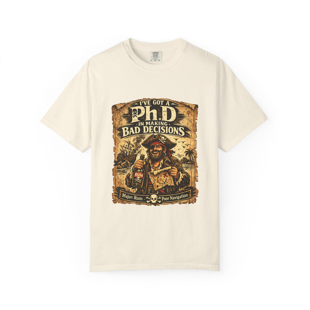 Pirate PhD T-Shirt — "I Have a PhD in Making Bad Decisions" (Triple R Treasures)